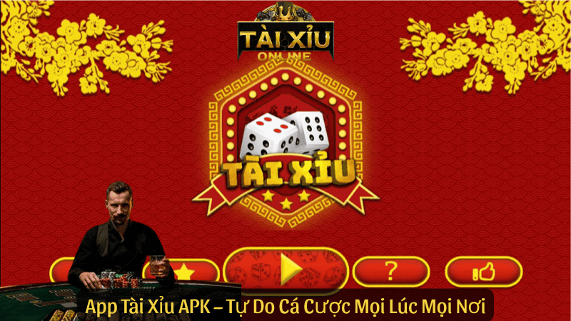 App Tài Xỉu APK – Tự Do Cá Cược Mọi Lúc Mọi Nơi
