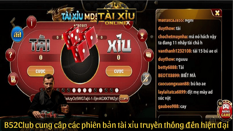 B52Club cung cấp đa dạng phiên bản tài xỉu truyền thống đến hiện đại