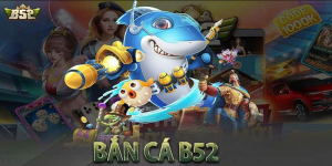 Bắn cá B52 Club là sảnh game cung cấp nhiều trò chơi hot