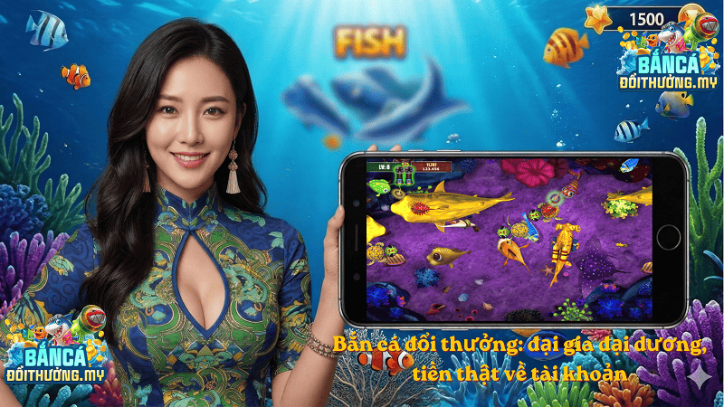 Bắn cá đổi thưởng: đại gia đại dương, tiền thật về tài khoản