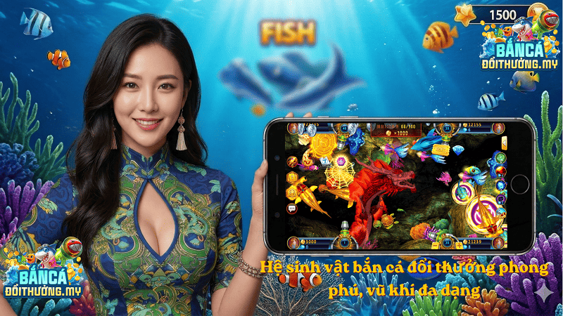 Hệ sinh vật bắn cá đổi thưởng phong phú, vũ khí đa dạng