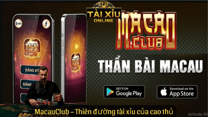 Macau Club – Thiên đường tài xỉu của cao thủ
