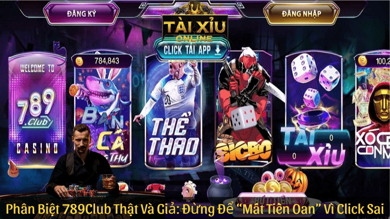 Phân Biệt 789Club Thật Và Giả: Đừng Để “Mất Tiền Oan” Vì Một Cú Click Sai