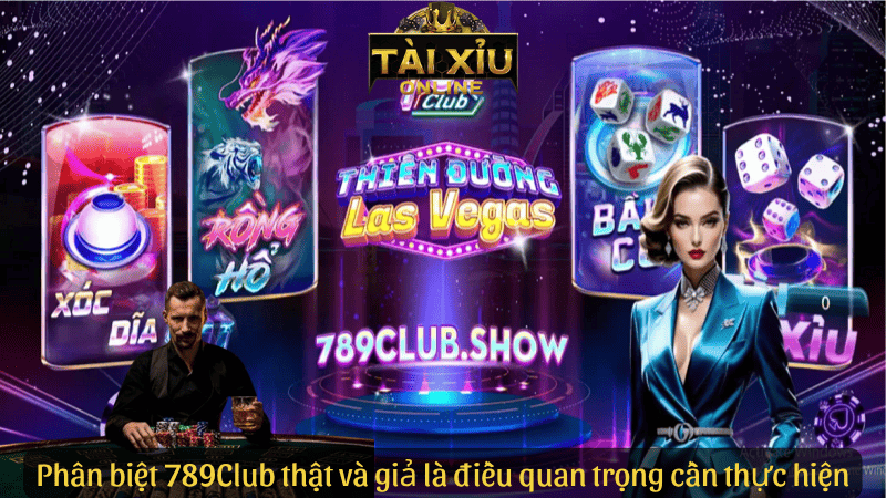 Phân biệt 789Club thật và giả là điều quan trọng cần thực hiện