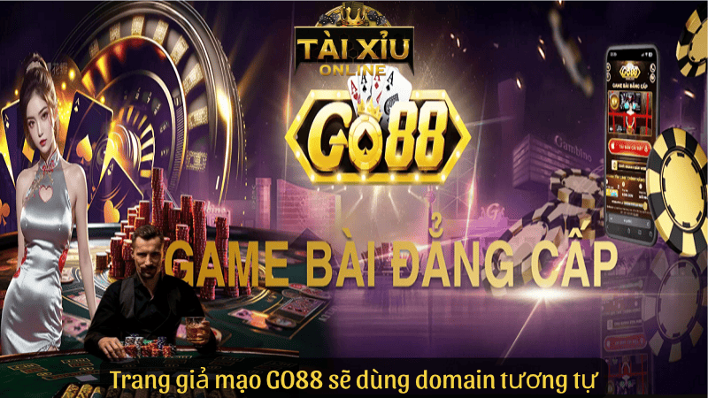 Trang giả mạo GO88 sẽ dùng domain tương tự