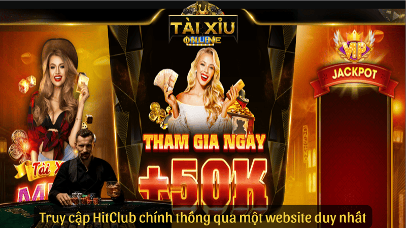 Truy cập HitClub chính thống qua một website duy nhất