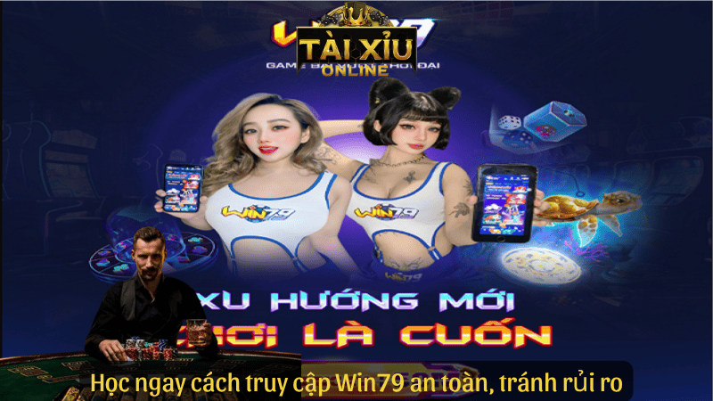 Học ngay cách truy cập Win79 an toàn, tránh rủi ro