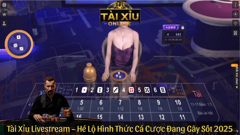 Tài Xỉu Livestream – Hé Lộ Hình Thức Cá Cược Đang Gây Sốt 2025