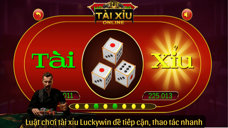 Luật chơi tài xỉu Luckywin dễ tiếp cận, thao tác nhanh